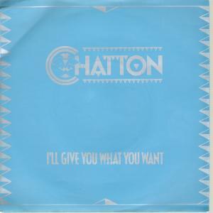Chatton - I'll Give You What You Want - 7 Inch