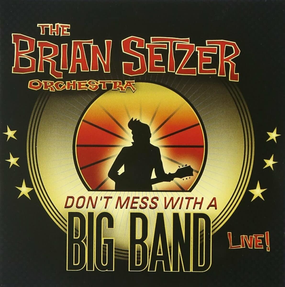 Brian Setzer Orchestra - Don't Mess With A Big Band - Double Cd
