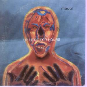 Medal - Up Here For Hours - Cd
