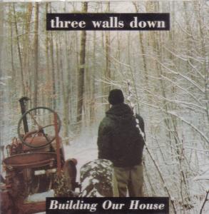 Three Walls Down - Building Our House - Cd