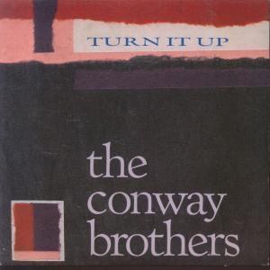 Conway Brothers - Turn It Up - 7 Inch