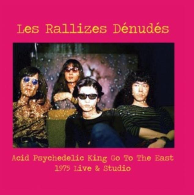 Les Rallizes Denudes - Acid Psychedelic King Go To the East - 1975 Live & Studio - Lp