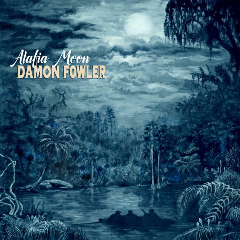 Damon Fowler - Alafia Moon - Cd