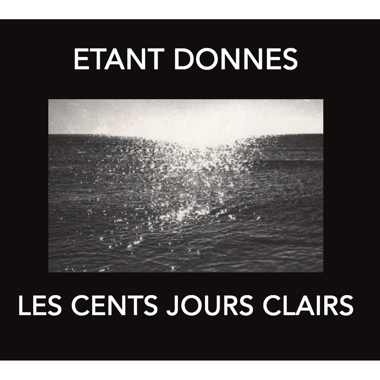Etant Donnes - Les Cents Jours Clairs - Cd