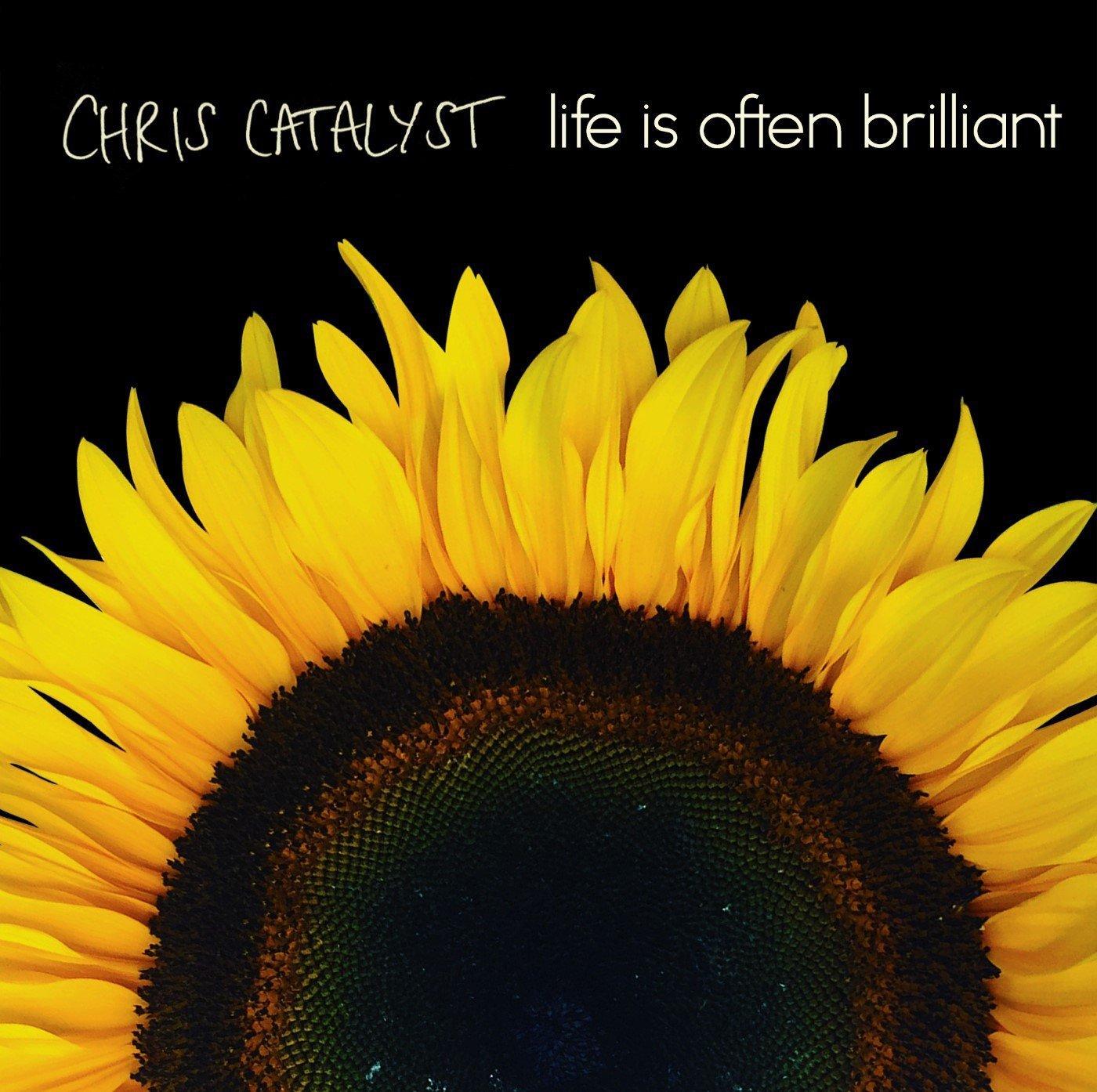 Chris Catalyst - Life Is Often Brilliant - Cd