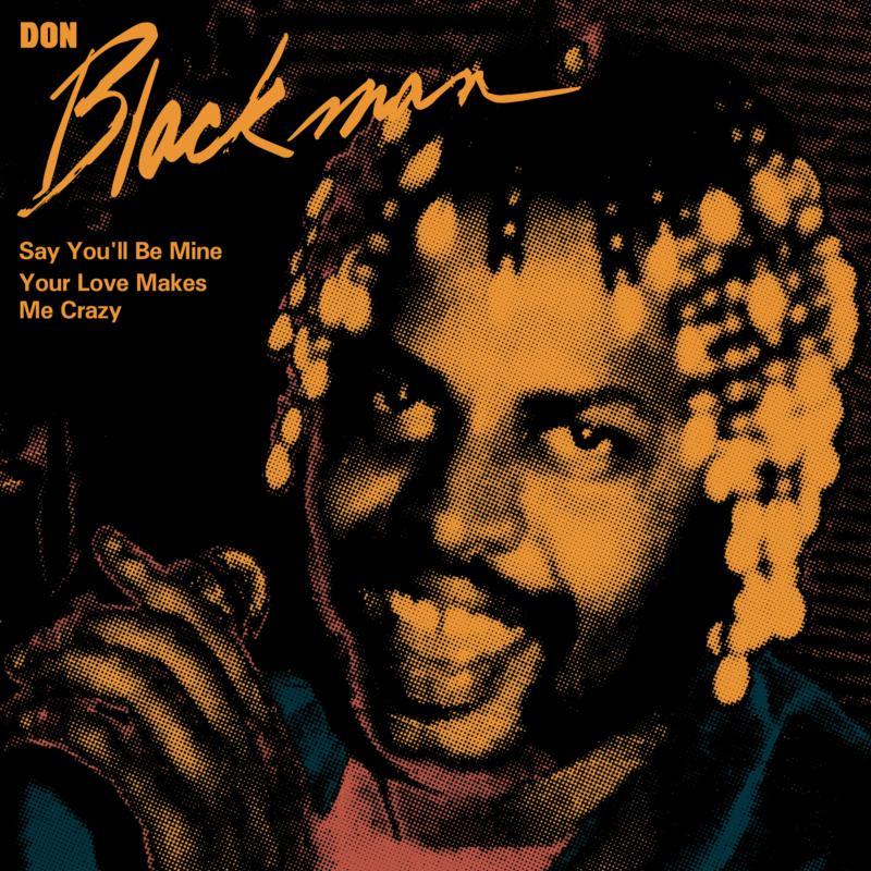 Don Blackman - Say You'll Be Mine / Your Love Makes Me Crazy - 7 Inch