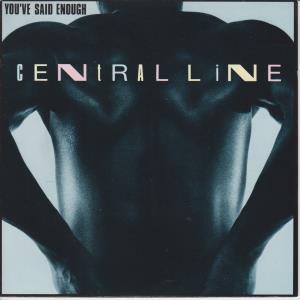 Central Line - You've Said Enough - 7 Inch