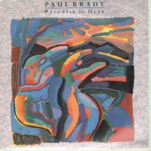 Paul Brady - Paradise Is Here - 7 Inch