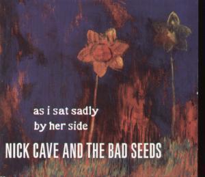 Nick Cave And The Bad Seeds - As I Sat Sadly By Her Side - Cd