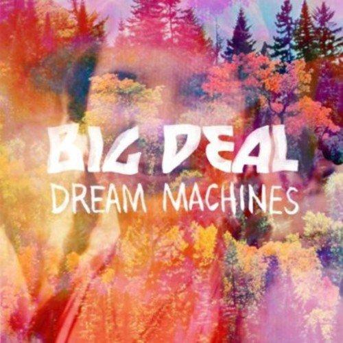 Big Deal - Dream Machines - 7 Inch