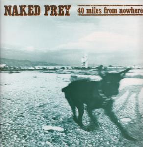 Naked Prey - 40 Miles From Nowhere - Lp