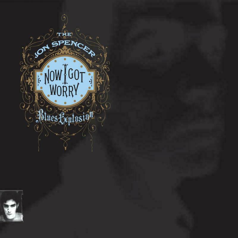 Jon Spencer Blues Explosion - Now I Got Worry - Lp