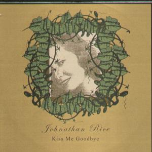 Johnathan Rice - Kiss Me Goodbye - Cdr