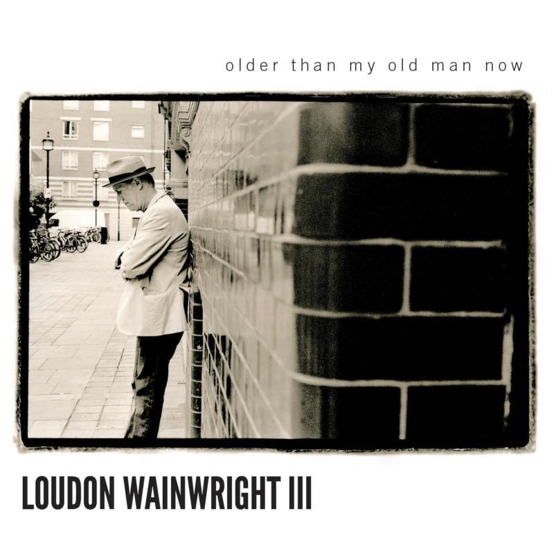 Loudon Wainwright III - Older Than My Old Man Now - Cd