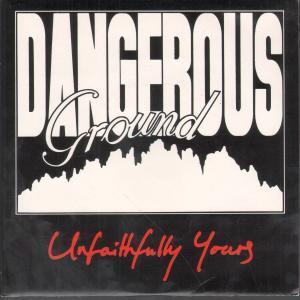 Dangerous Ground - Unfaithfully Yours - 7 Inch