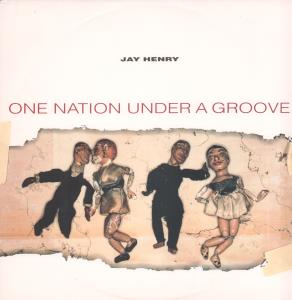 Jay Henry - One Nation Under A Groove - 12 Inch