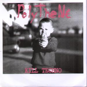 Polythene - Kill Techno - 7 Inch