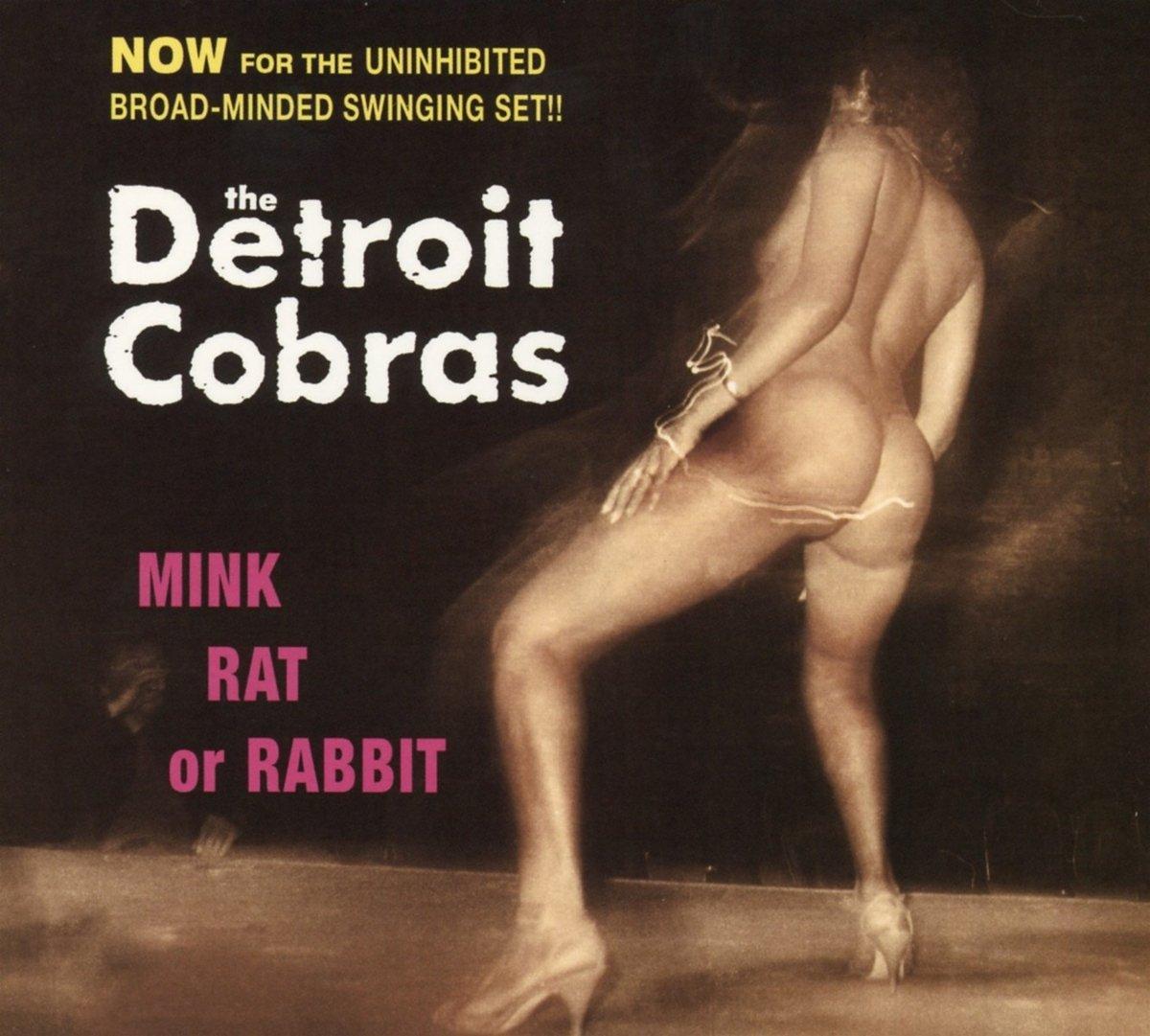 Detroit Cobras - Mink, Rat Or Rabbit - Cd