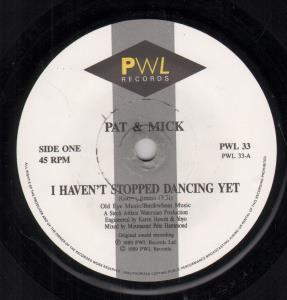 Pat And Mick - I Haven't Stopped Dancing Yet - 7 Inch