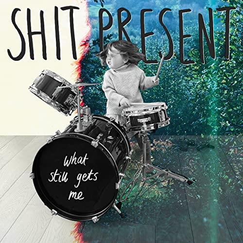 Shit Present - What Still Gets Me - Lp