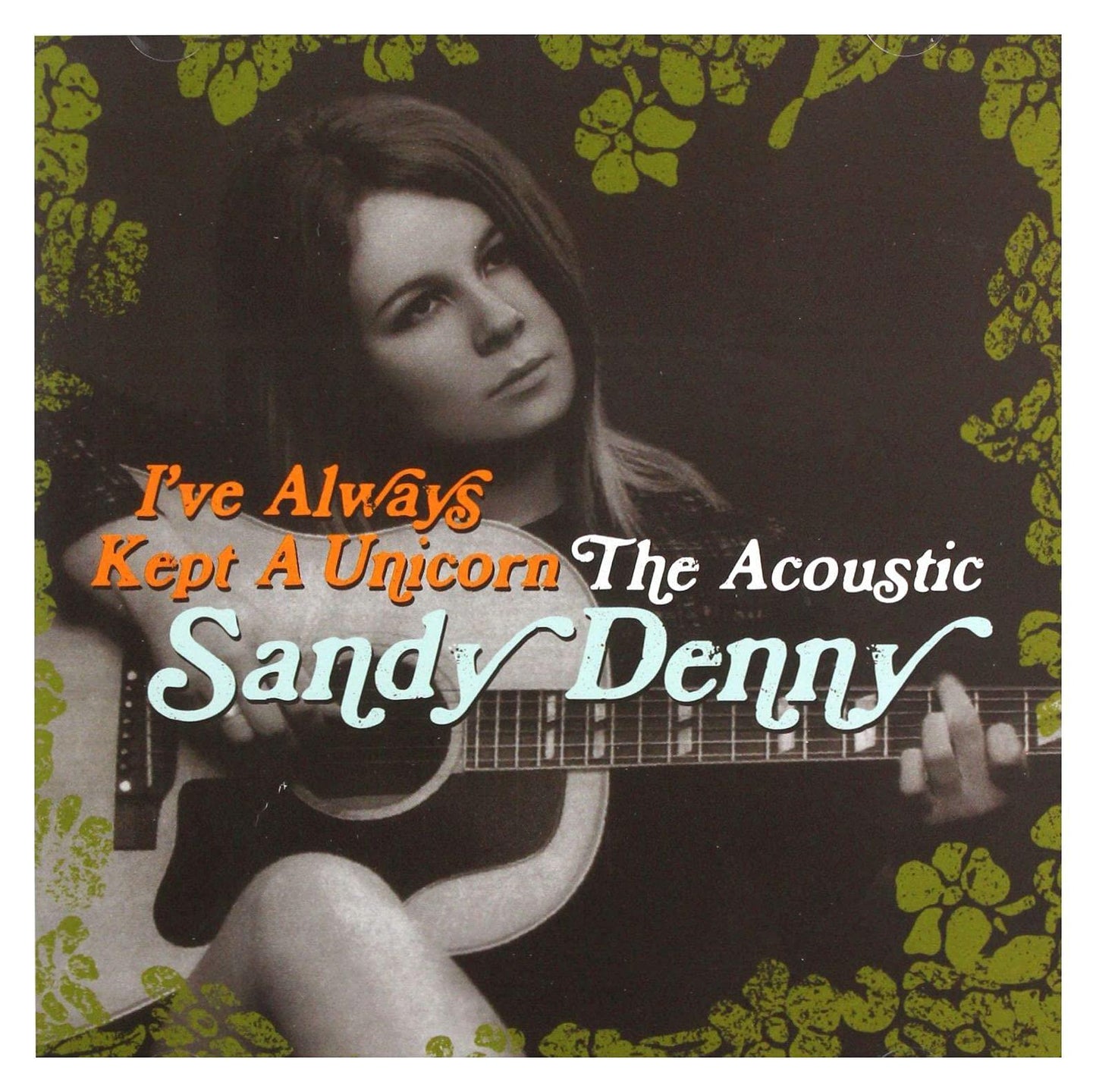 Sandy Denny - I've Always Kept A Unicorn - the Acoustic Sandy Denny - Double Cd