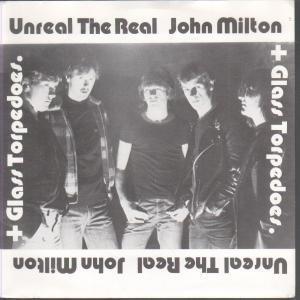 John Milton And Glass Torpedoes - Unreal The Real - 7 Inch