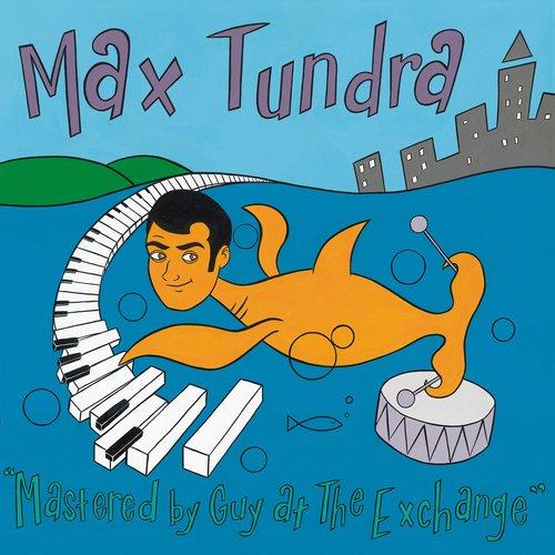 Max Tundra - Mastered By Guy At the Exchange - Lp