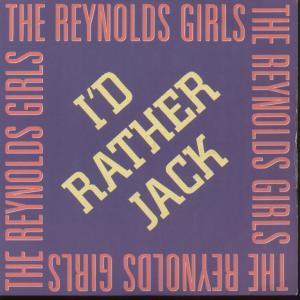 Reynolds Girls - I'd Rather Jack - 7 Inch