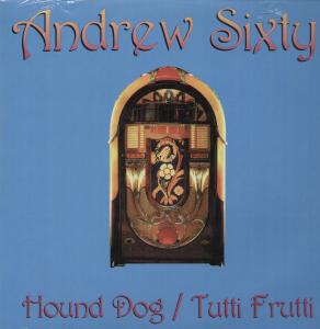 Andrew Sixty - Hound Dog/Tutti Frutti - 12 Inch
