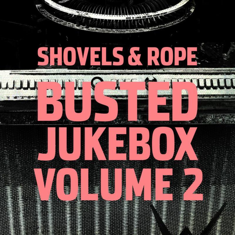 Shovels And Rope - Busted Jukebox Volume 2 - Cd