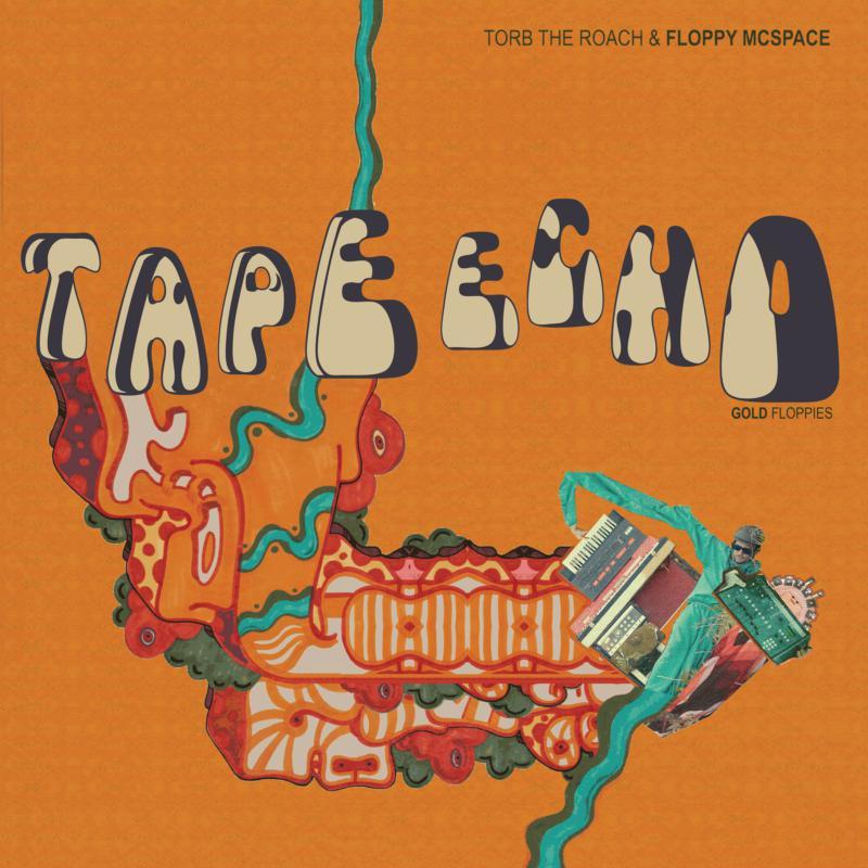 Torb The Roach & Floppy McSpace - Tape Echo: Gold Floppies - Lp