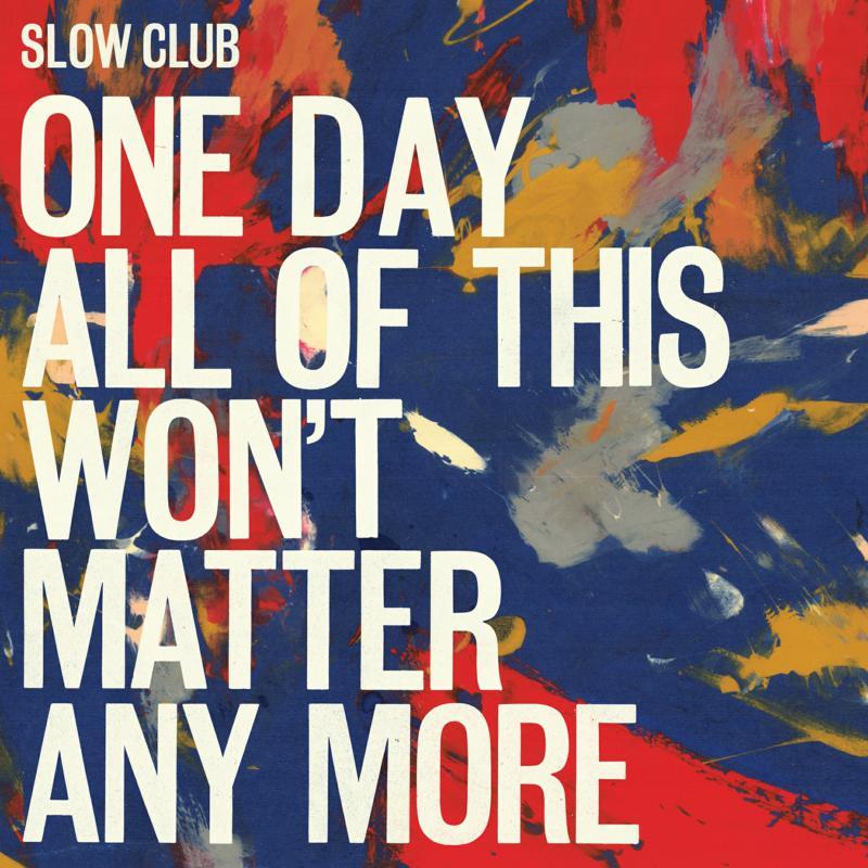 Slow Club (Rebecca Lucy Taylor) - One Day All of This Won't Matter Any More - Double Lp