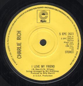Charlie Rich - I Love My Friend - 7 Inch