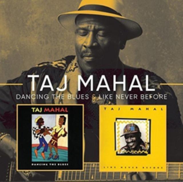 Taj Mahal - Like Never Before/Dancing the Blues - Double Cd