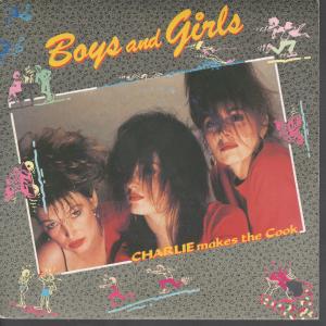 Charlie Makes The Cook - Boys And Girls - 7 Inch