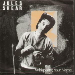Jules Shear - Whispering Your Name - 7 Inch