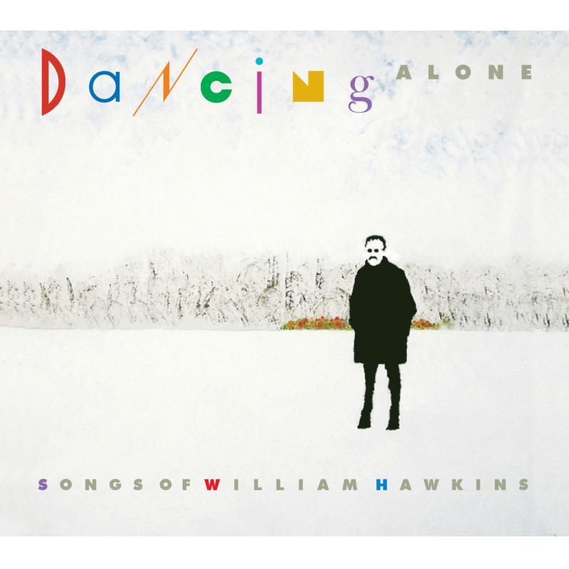 Various Artists - Dancing Alone: Songs of William Hawkins - Double Cd