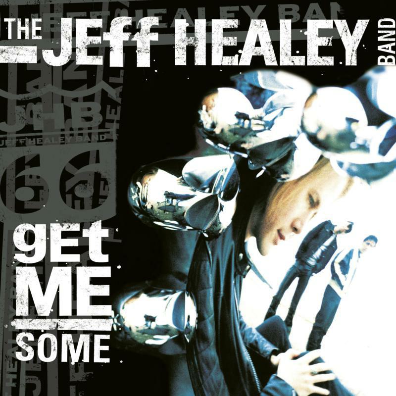 Jeff Healey Band - Get Me Some - Cd