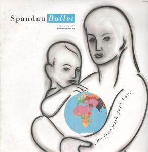 Spandau Ballet - Be Free With Your Love - 12 Inch