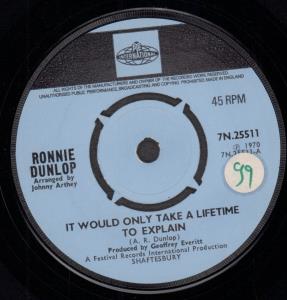 Ronnie Dunlop - It Would Only Take A Lifetime To Explain - 7 Inch