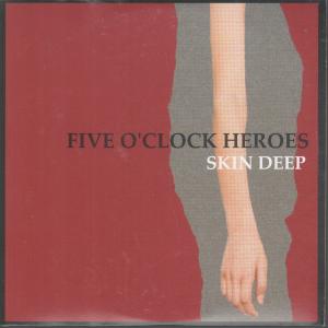 Five O'clock Heroes - Skin Deep - Cd