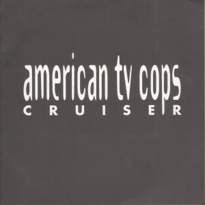 American Tv Cops - Cruiser - 7 Inch