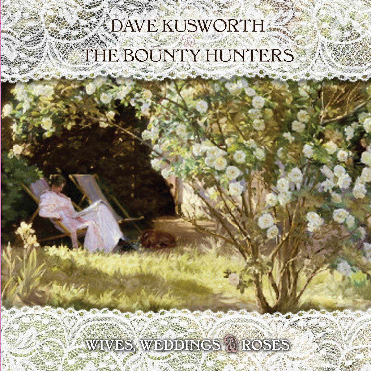 Dave Kusworth And The Bounty Hunters - Wives, Weddings & Roses - Lp