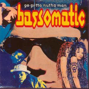 Bassomatic - Go Getta Nutha Man - 7 Inch