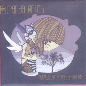 Miranda Arieh - Between The Flame And A Heavy Hand - Cdr