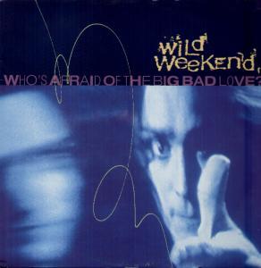 Wild Weekend - Who's Afraid Of The Big Bad Love - 12 Inch
