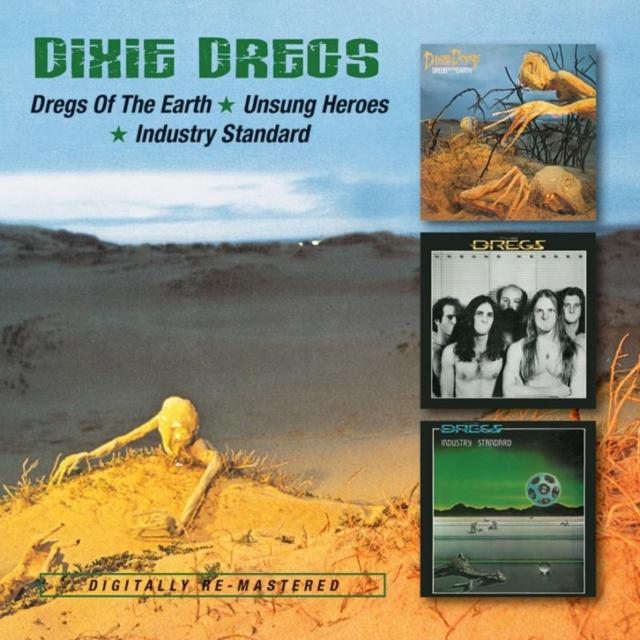 Dixie Dregs - Dregs of the Earth / Unsung Heroes / Industry Standard - Double Cd