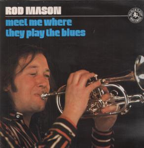Rod Mason - Meet Me Where They Play The Blues - Lp