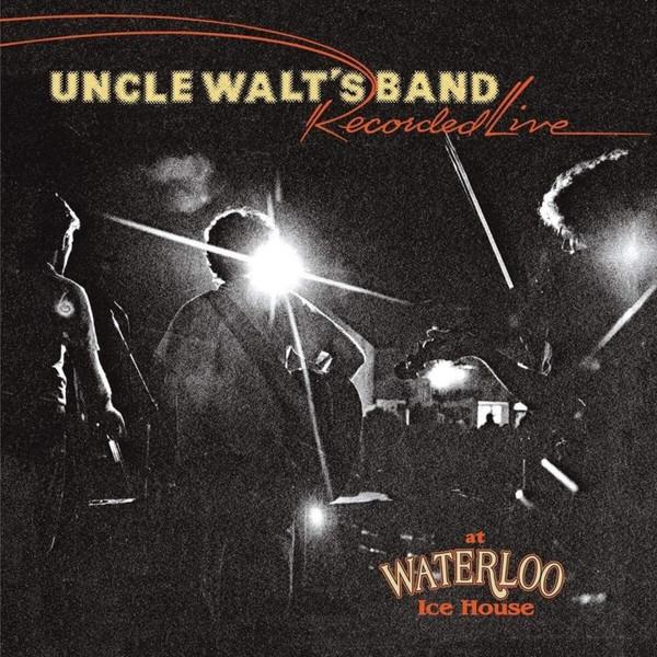 Uncle Walt's Band - Recorded Live At Waterloo Ice House - Cd