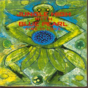 Jungle High With Blue Pearl - Fire Of Love - 7 Inch